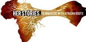 Her Stories - Filmmakers with African Roots