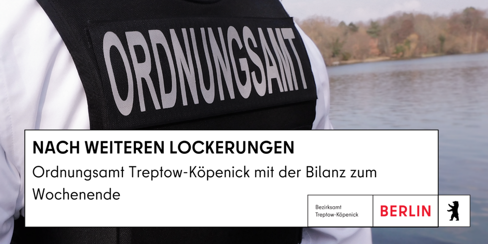 Umfangreiche Bilanz des Ordnungsamtes Treptow-Köpenick zu Kontrollen vom vergangenen Wochenende