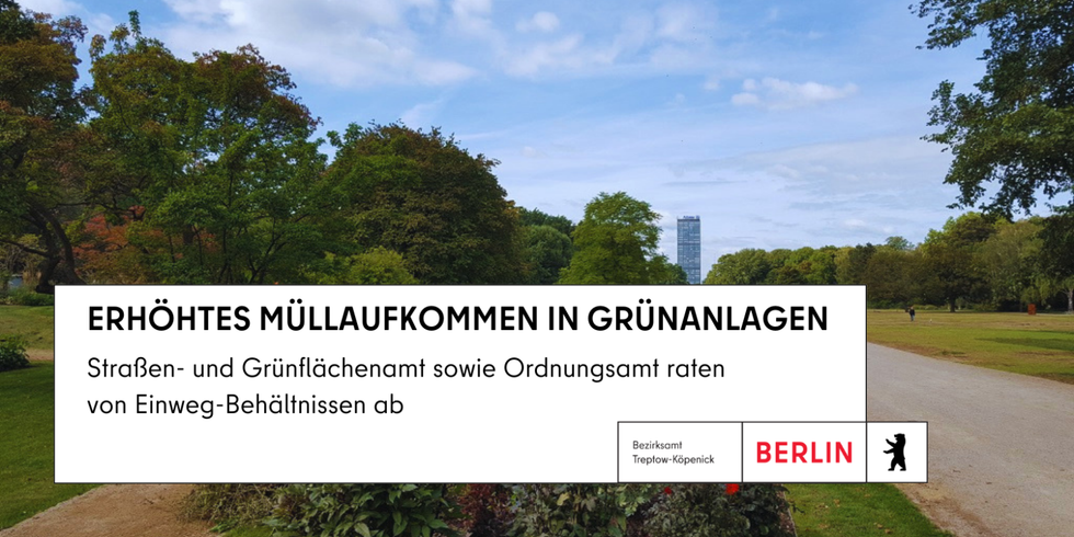 Treptower Park mit Aufschrift: Erhöhtes Müllaufkommen in Grünanlagen