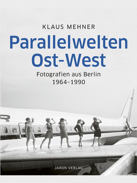 Buchcover - Klaus Mehner: Parallelwelten Ost-West, Fotografien aus Berlin 1964-1990