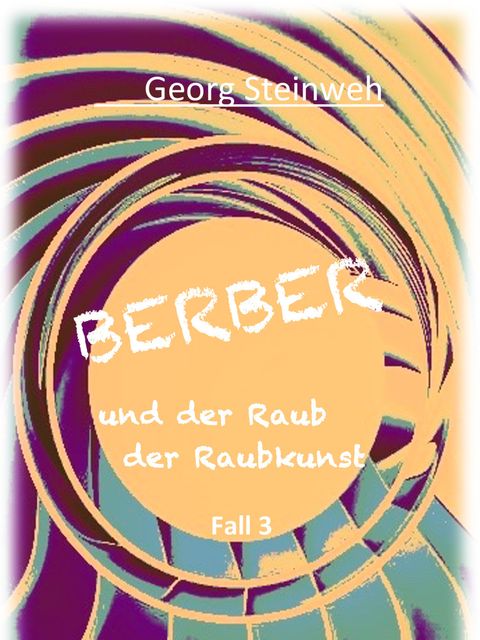 Lesung mit Georg Steinweh: "Berber und der Raub der Raubkunst"