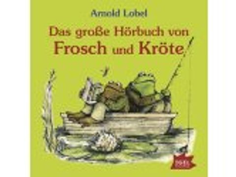 Arnold Lobel: Das große Hörbuch von Frosch und Kröte