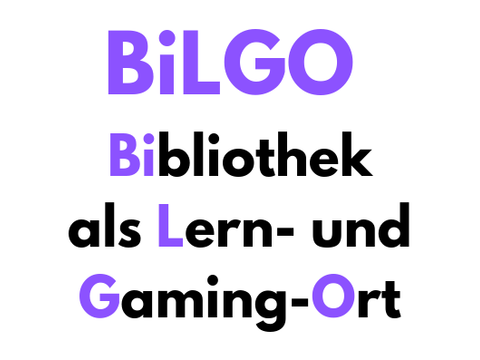 BiLGO – Bibliothek als Lern- und Gaming-Ort