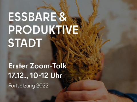 Essbare & Produktive Stadt - Erster Zoom Talk 17.12.