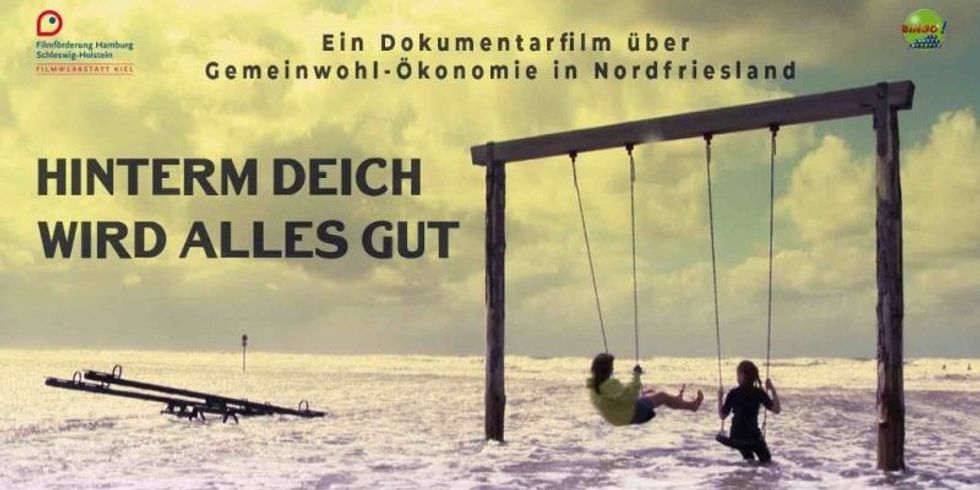 Filmposter zum Film Hinterm Deich wird alles gut - ein Dokumentarfilm über Gemeinwohl-Ökonomie in Nordfriesland