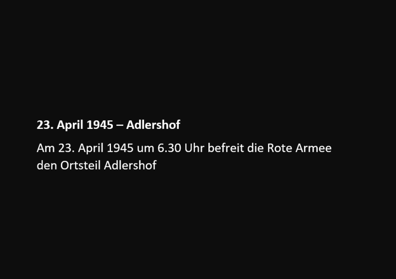 Am 23. April 1945 um 6.30 Uhr befreit die Rote Armee den Ortsteil Adlershof