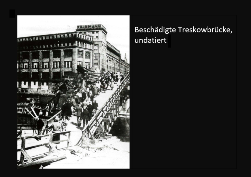 Foto, undatiert: beschädigte Treskowbrücke 