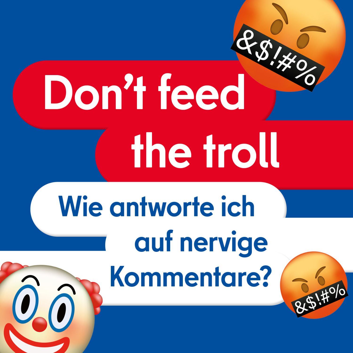 Text: "Don't feed the troll. Wie antworte ich auf nervige Kommentare?" mit schmpfenden Emoticons und Clown-Emoticon.