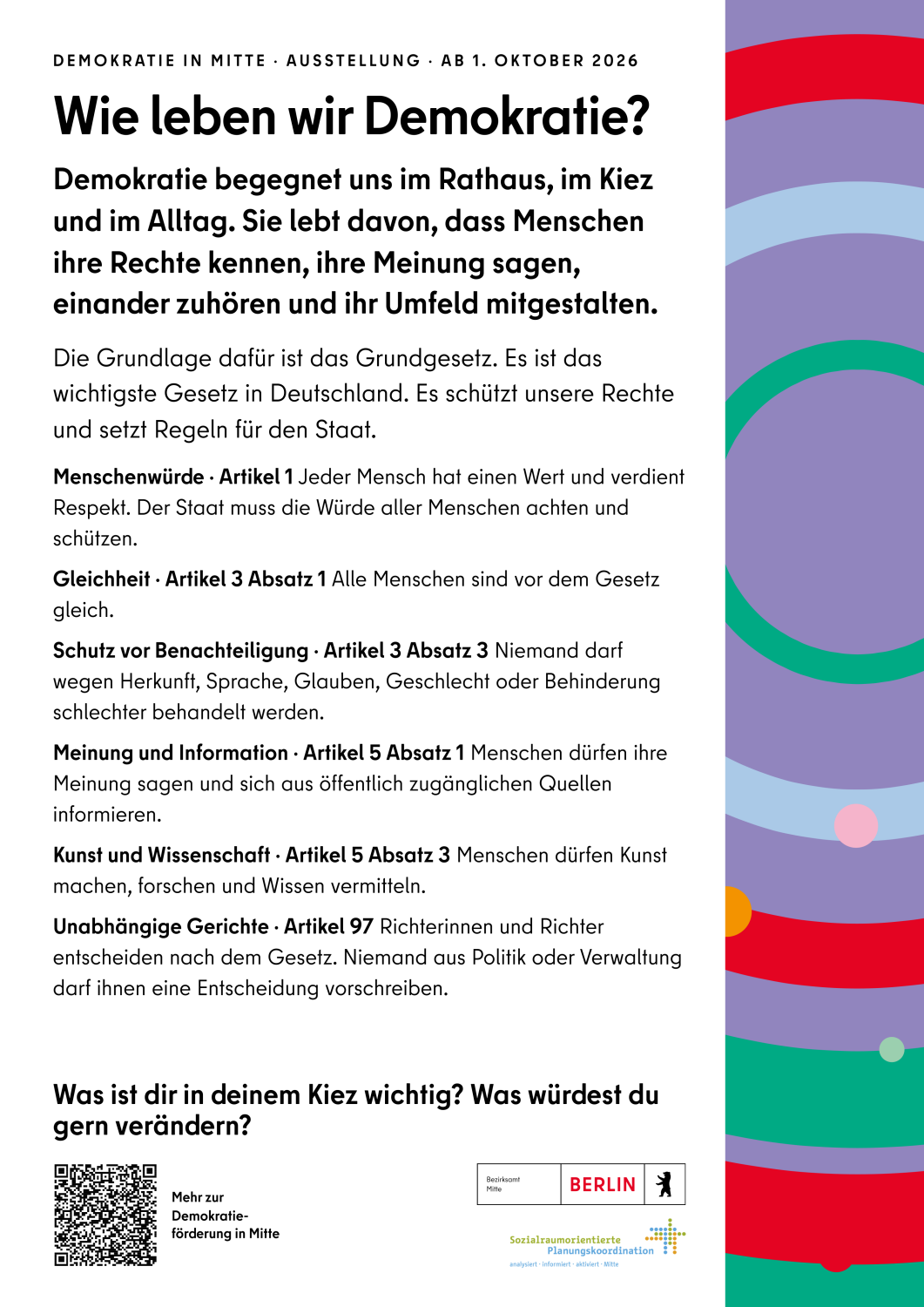 Text Plakat 1: Wie leben wir Demokratie? Demokratie begegnet uns im Rathaus, im Kiez und im Alltag. Sie lebt davon, dass Menschen ihre Rechte kennen, ihre Meinung sagen, einander zuhören und ihr Umfeld mitgestalten.