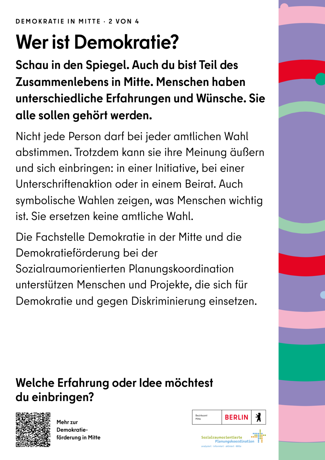 Text Plakat 4: Wer ist Demokratie? Schau in den Spiegel. Auch du bist Teil desZusammenlebens in Mitte. Menschen haben unterschiedliche Erfahrungen und Wünsche. Sie alle sollen gehört werden.