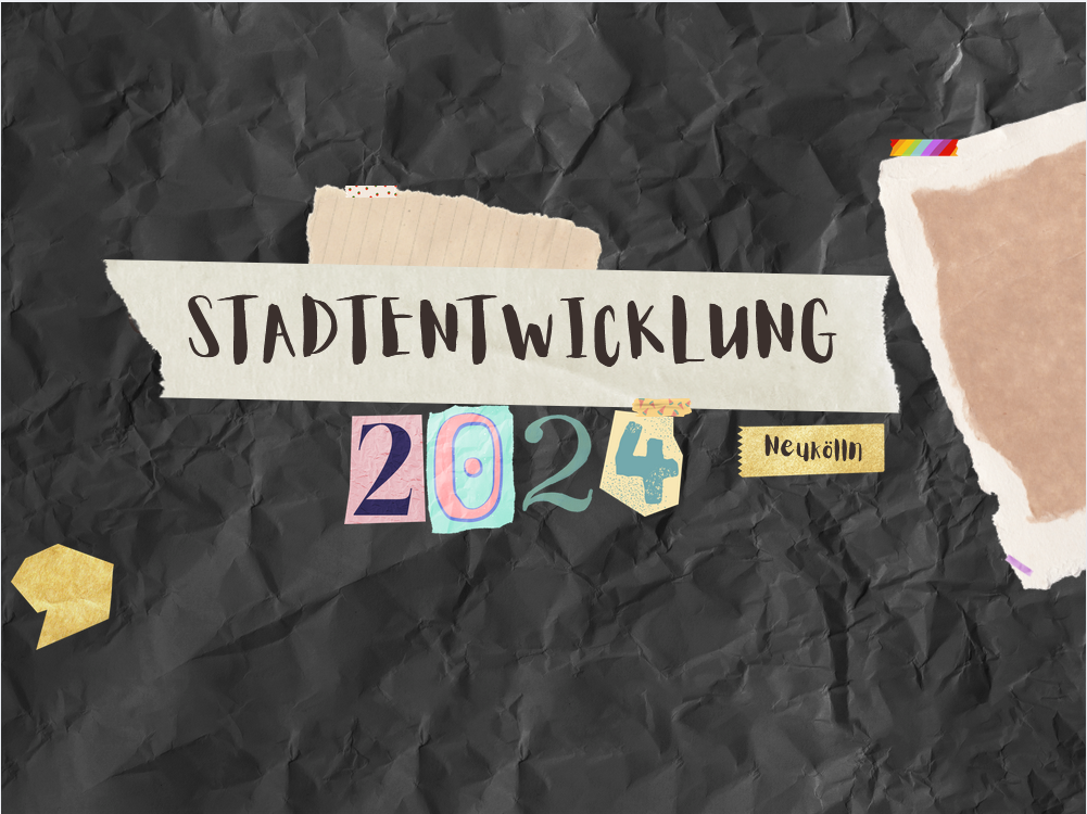 Jahresrückblick Stadtentwicklung in Neukölln 2024