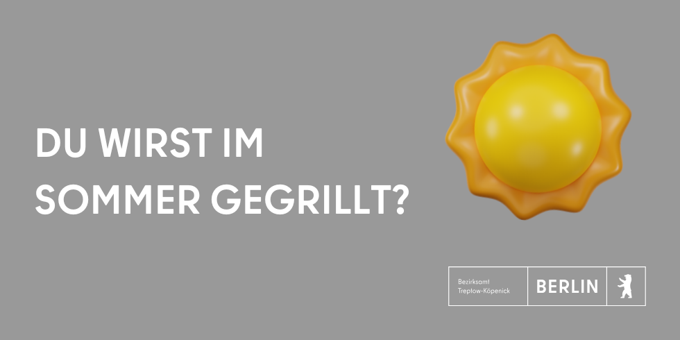 Du wirst im Sommer gegrillt?