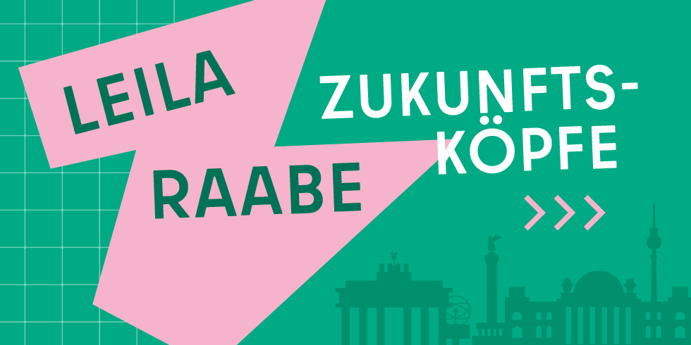 Zukunftsköpfe: Leila Raabe