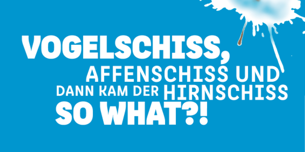 Postkartenausstellung „Vogelschiss, Affenschiss, und dann kam der Hirnschiss so what?!“