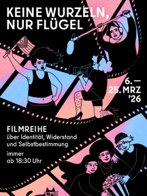 Filmreihe: Keine Wurzeln - Nur Flügel, März 2026