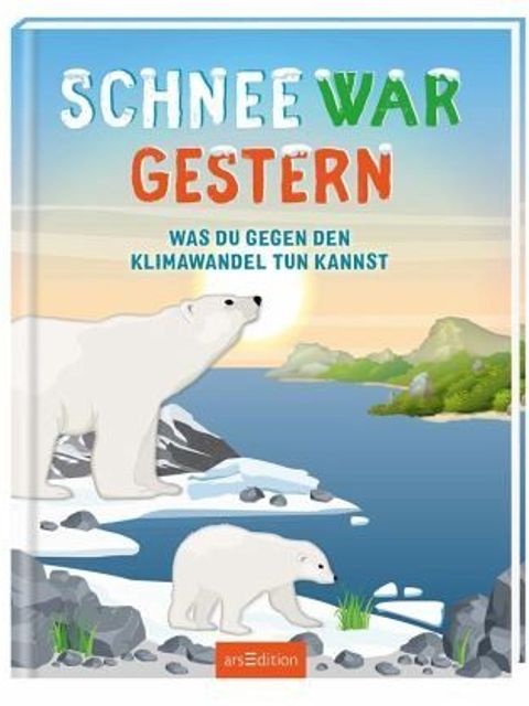 Schnee war gestern : was du gegen den Klimawandel tun kannst