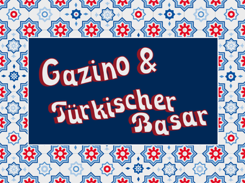 Gazino und Türkischer Basar