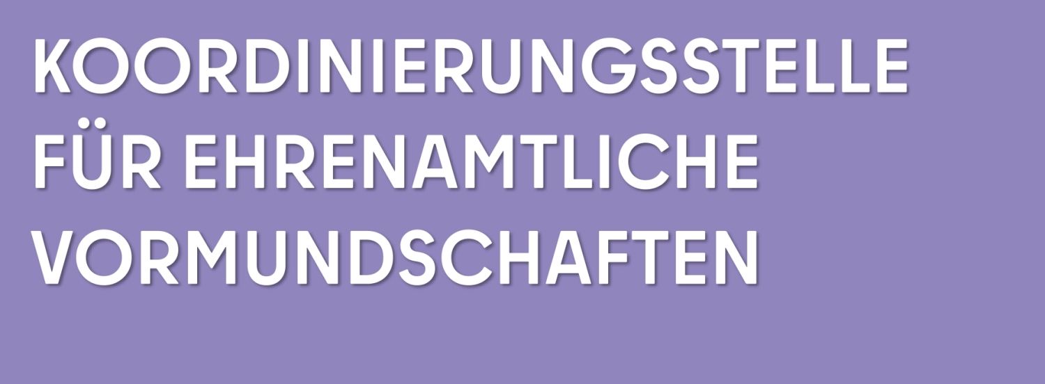 Koordinierungsstelle für ehrenamtliche Vormundschaften