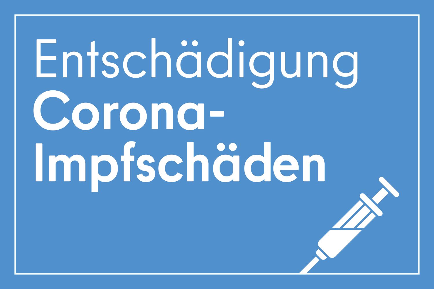 Infokachel mit dem Text Entschädigung Corona Impfschäden. Daneben ist eine Spritze zu sehen.