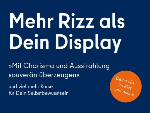 Motiv: "Mehr Rizz als Dein Display" und dem Kurs "Mit Charisma und Ausstrahlung souverän überzeugen" und noch viel mehr Kurse für Dein Selbstbewusstsein. Dazu ein Kreis mit dem Claim "Deine vhs – im Kiez und online"