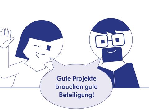 Gezeichnete Figuren mit Sprechblase: „Gute Projekte brauchen gute Beteiligung“