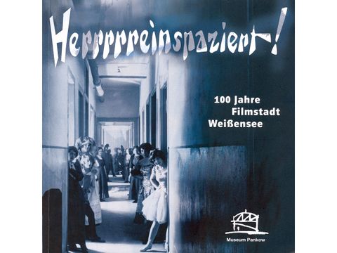 Herrrrreinspaziert! 100 Jahre Filmstadt Weißensee (Bild: Museum Pankow)