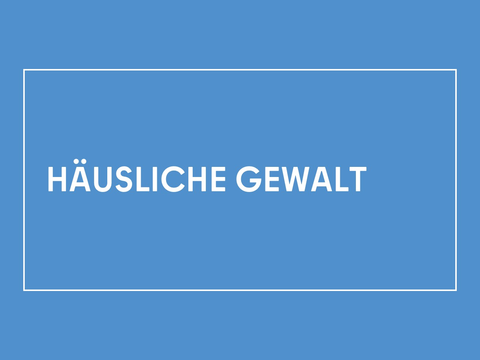 Häusliche Gewalt