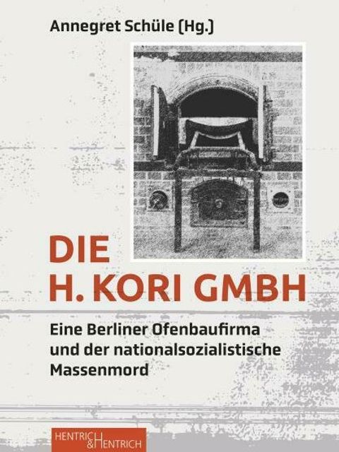 Ein Buchcover mit dem Titel "Die H. Kori GmbH, eine Berliner Ofenbaufirma und der nationalsozialistische Massenmord" und einem schwarz-weiß Bild von einem Ofen.
