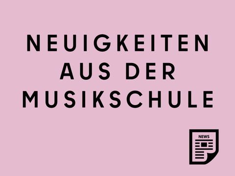 Neuigkeiten aus der Musikschule Fanny Hensel