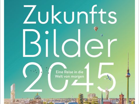 Cover "Zukunftsbilder 2025. Eine reise in die Welt von morgen" mit einem Foto aus der Vogelperspektive auf Nikolaiviertel, Berliner Dom und Fernsehturm