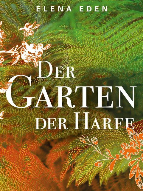 Eden, Elena: Der Garten der Harfe.
