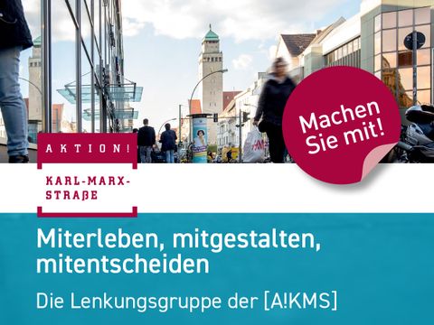 Logo Lenkungsgruppe der Aktion Karl-Marx-Straße Neukölln; Straßenansicht mit Blick auf das Rathaus Neukölln mit Schriftzug: Machen Sie mit! Mieterleben, mitgestalten, mitentscheiden