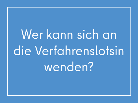 Kachel_Wer kann sich an die Verfahrenslotsin wenden