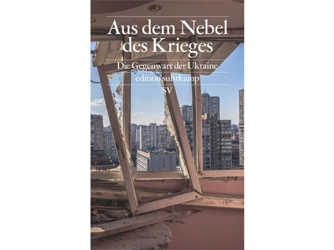 Cover: Aus dem Nebel des Krieges – Die Gegenwart der Ukraine