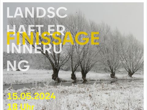 Finissage: Landschaft. Erinnerung