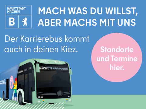 Der Karrierebus kommt auch in deinen Kiez. Mach was du willst, aber machs mit uns (Standorte und Termine hier.)