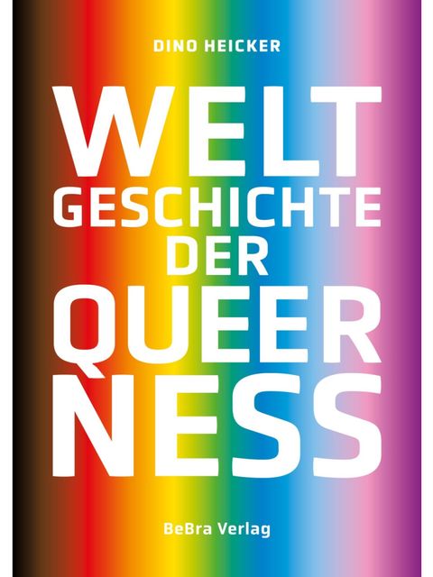 Cover „Weltgeschichte der Queerness“ von Dino Heicker