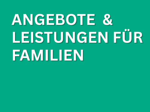 Angebote und Leistungen für Familien