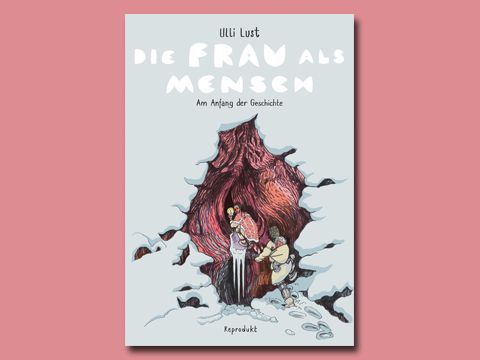 Cover: Ulli Lust "Die Frau als Mensch"