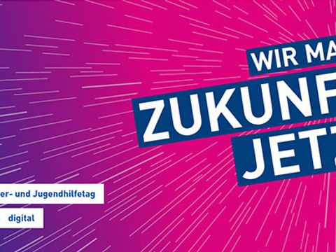 17. Deutscher Kinder- und Jugendhilfetag - Wir machen Zukunft -