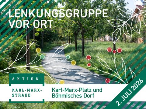 Einladung von der Lenkungsgruppe vor Ort der [Aktion Karl-Marx-Straße] Karl-Marx-Platz und Böhmisches Dorf 2. Juli 2026