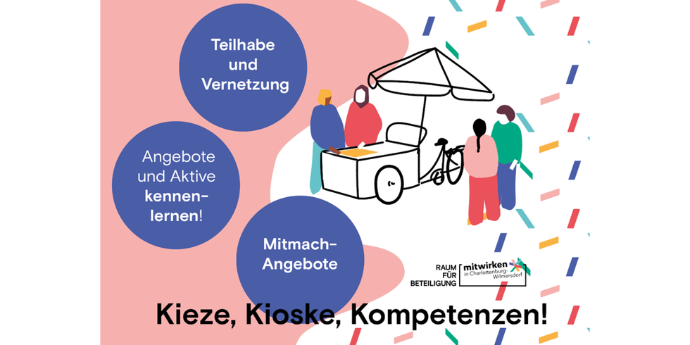 Kieze, Kioske, Kompetenzen, weiß, altrosa Hintergrund, buntes Konfette auf der rechten Seite, in der Mitte eine Grafik: Lastenrad mit Sonnenschirm, angedeutete, bunt gekleidete Menschen ohne Gesichter im Gespräch. Dazu drei lilafarbene Farbkreise mit Text: "Teilhabe und Vernetzung", "Angebote und Aktive kennenlernen!" und "Mitmach-Angebote"