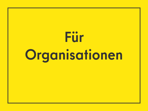 Kachel Gelb, schwarze Schrift "Für Organisationen"