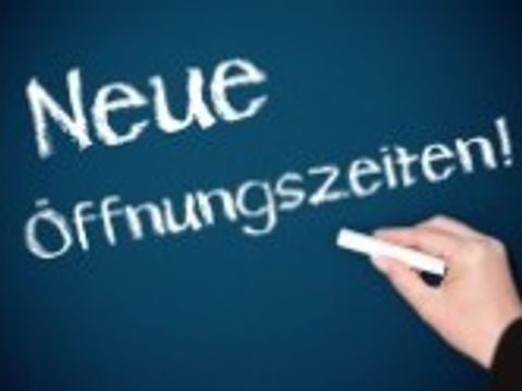Neue Öffnungszeiten !