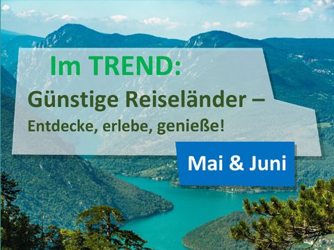 Im TREND: Günstige Reiseländer - Entdecke, erlebe, genieße!"