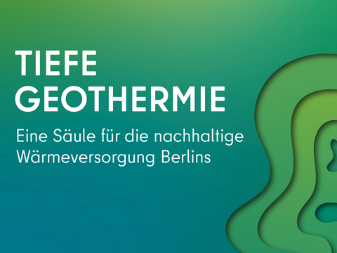 Tiefe Geothermie – Eine Säule für die nachhaltige Wärmeversorgung Berlins