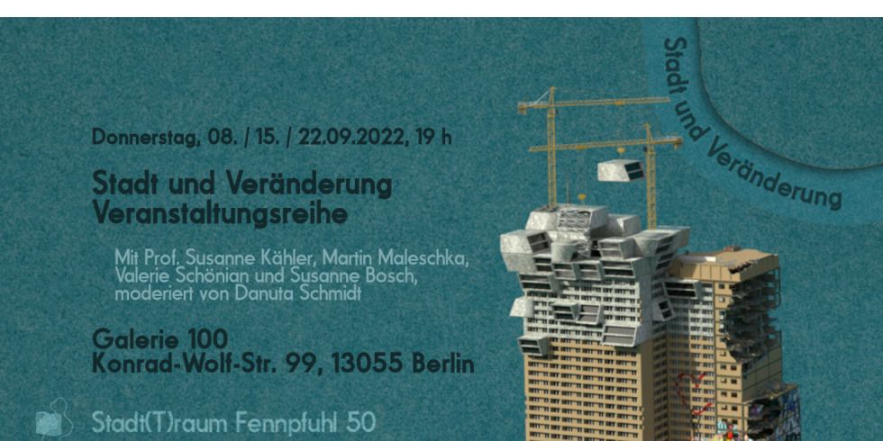 StadtTraum Fennpfuhl 50 - Veranstaltungsreihe - Stadt und Veränderung