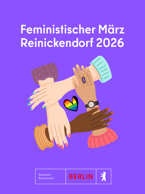 BerUnter dem Motto „Gemeinsam stark“ laden im Bezirk Reinickendorf verschiedene Einrichtungen, Institutionen und Projekte im Rahmen des Internationalen Frauentags zur Veranstaltungsreihe „Feministischer März Reinickendorf“ ein. Das Programm der - FINAL_Flyer_ Fem. März 2026