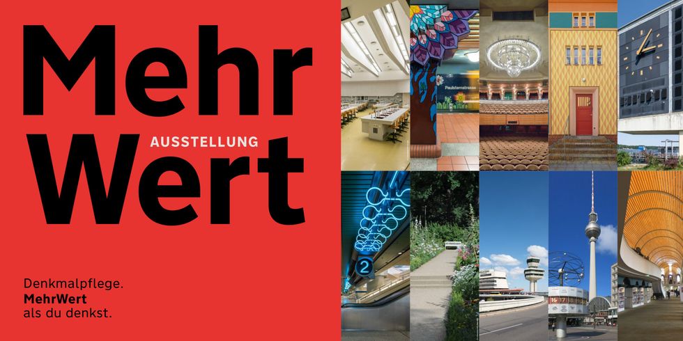 Plakat für die Ausstellung "MehrWert". Untertitel: "Denkmalpflege. MehrWert als du denkst." Gezeigt sind verschiedene denkmalgeschützte Objekte in Berlin, unter anderem das ICC oder der Flughafen Tegel.