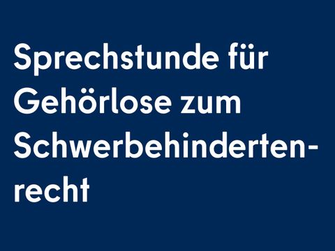Sprechstunde für Gehörlose zum Schwerbehindertenrecht
